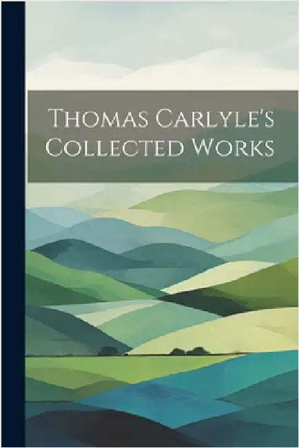 Thomas Carlyle's Collected Works by Anonymous