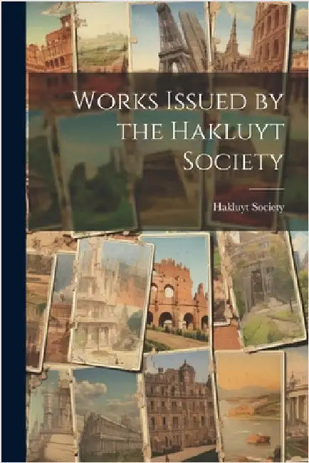 Works Issued by the Hakluyt Society by Hakluyt Society