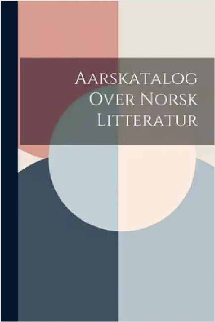 Aarskatalog Over Norsk Litteratur by Anonymous