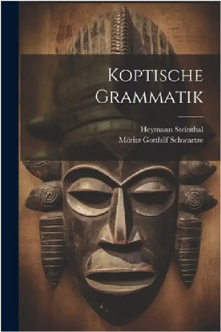 Koptische Grammatik by Steinthal, Heymann