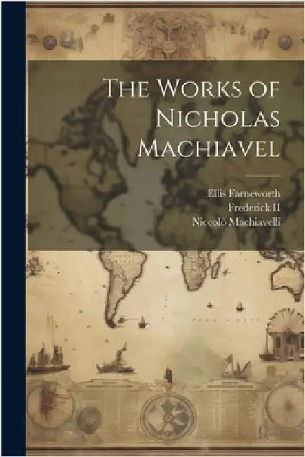 The Works of Nicholas Machiavel by Machiavelli, Niccolò