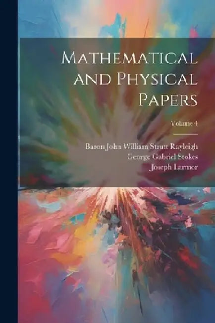 Mathematical and Physical Papers; Volume 4 by George Gabriel Stokes