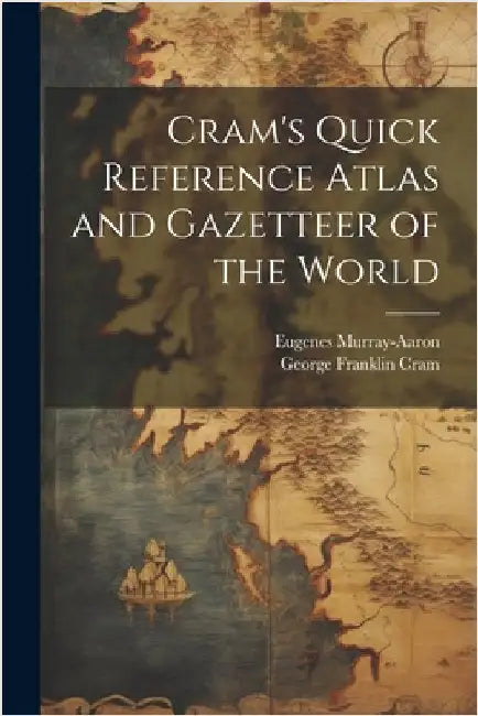 Cram's Quick Reference Atlas and Gazetteer of the World by Cram, George Franklin