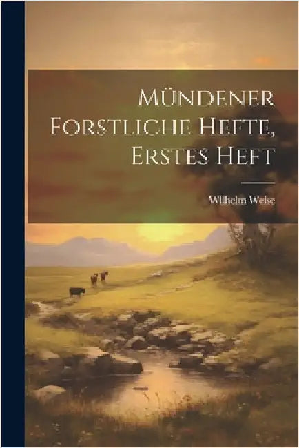 Mündener Forstliche Hefte, Erstes Heft by Weise, Wilhelm