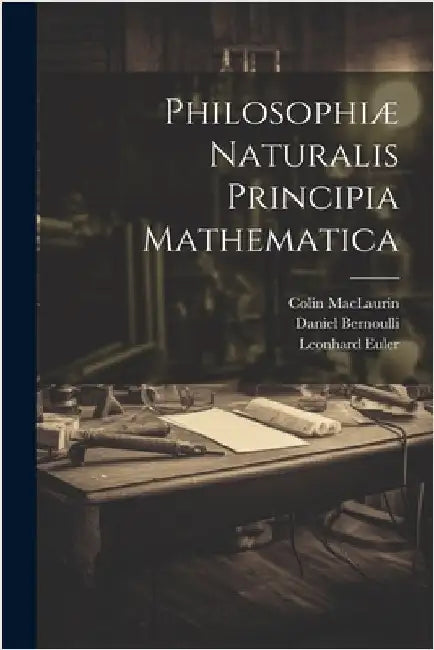 Philosophiæ Naturalis Principia Mathematica by Euler, Leonhard