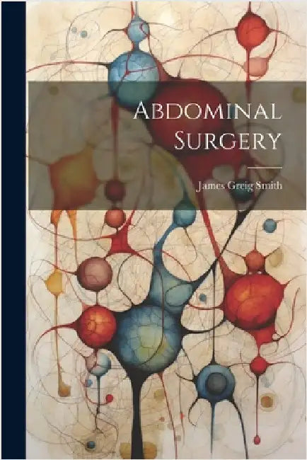Abdominal Surgery by Smith, James Greig