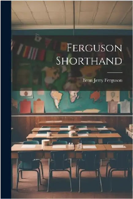 Ferguson Shorthand by Ferguson, Benn Jerry