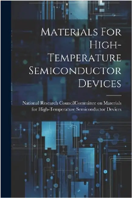 Materials For High-temperature Semiconductor Devices by National Research Council (U S ) Com