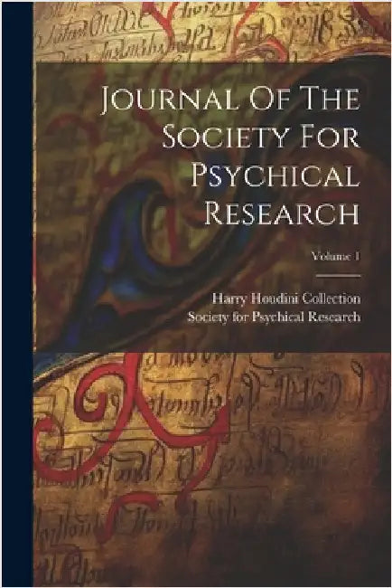Journal Of The Society For Psychical Research; Volume 1 by Society for Psychical Research (Great