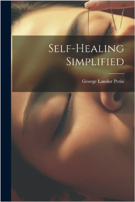 Self-healing Simplified by George Landor Perin