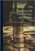 American Financial Methods: A Work Of Reference For Business Men, Investors, Professional Men And Students by Anonymous