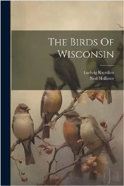 The Birds Of Wisconsin by Kumlien, Ludwig