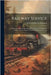 Railway Service: Trains And Stations Describing The Manner Of Operating Trains, And The Duties Of Train And Station Officials by Kirkman, Marshall Monroe