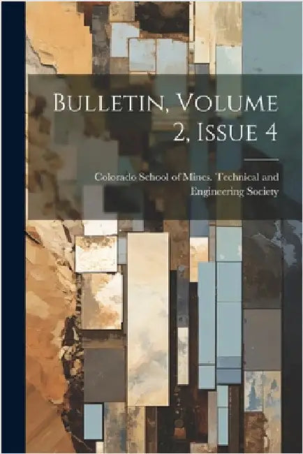 Bulletin, Volume 2, Issue 4 by Colorado School of Mines Technical and