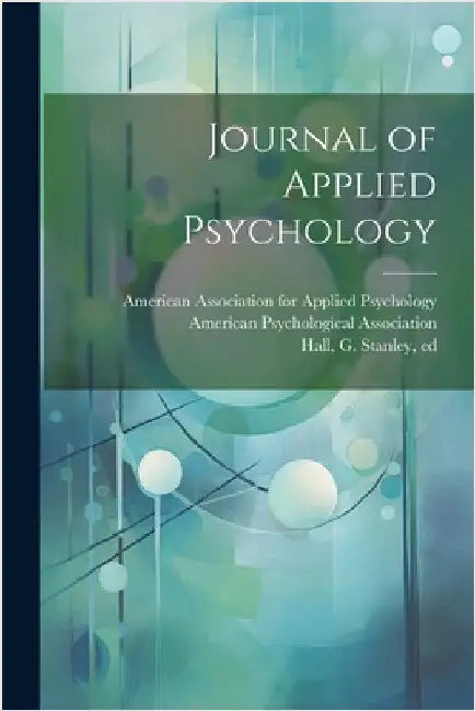 Journal of Applied Psychology by Hall, G. Stanley (Granville Stanley)