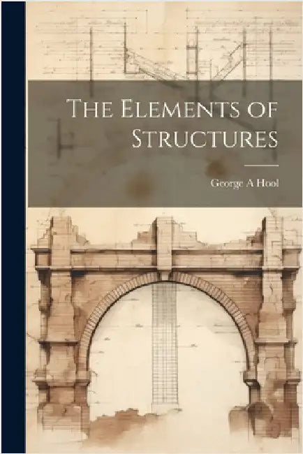 The Elements of Structures by Hool, George A.