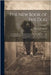 The New Book of the Dog: A Comprehensive Natural History of British Dogs and Their Foreign Relatives, With Chapters on Law, Breeding, Kennel Ma by Leighton, Robert 1859-1934