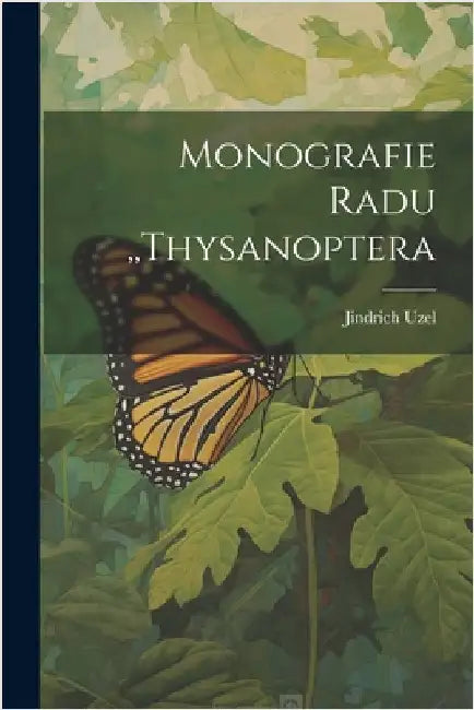 Monografie Radu, Thysanoptera by Uzel, Jindrich 1868-