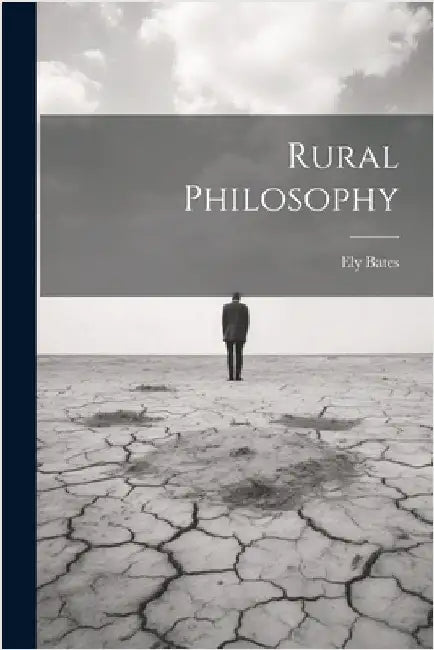 Rural Philosophy by Bates, Ely