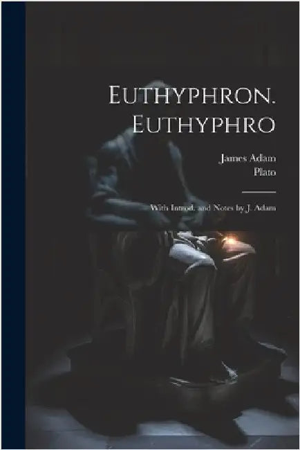 Euthyphron. Euthyphro; with introd. and notes by J. Adam by Plato