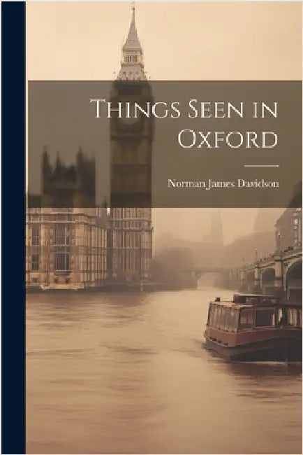 Things Seen in Oxford by Davidson, Norman James 1860-