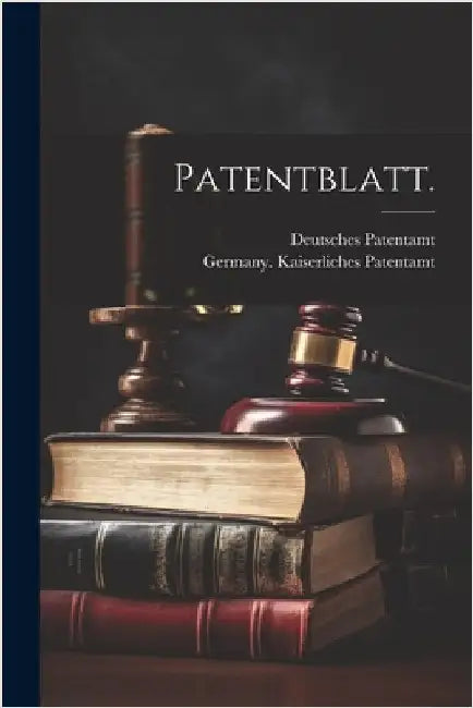 Patentblatt. by Patentamt, Germany Kaiserliches