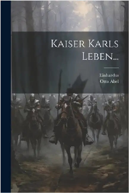 Kaiser Karls Leben... by Einhardus