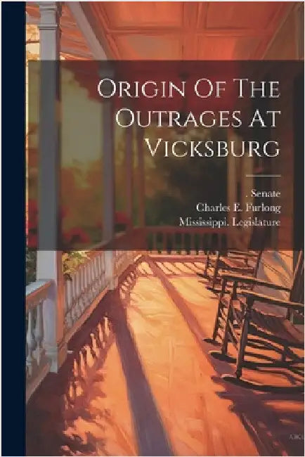 Origin Of The Outrages At Vicksburg by Furlong, Charles E.