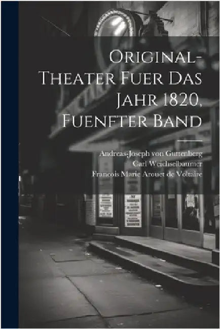Original-Theater fuer das Jahr 1820, fuenfter Band by Julius Ecker Von Eckhofen (Freiherr V