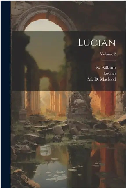 Lucian; Volume 2 by Samosata )., Lucian (Of