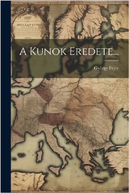 A Kunok Eredete... by Fejér, György