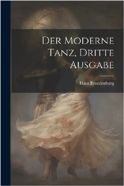 Der Moderne Tanz, dritte Ausgabe by Brandenburg, Hans