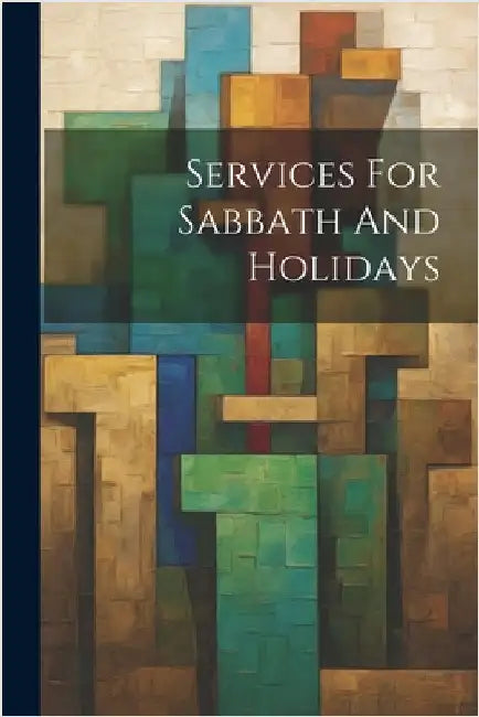 Services For Sabbath And Holidays by Anonymous