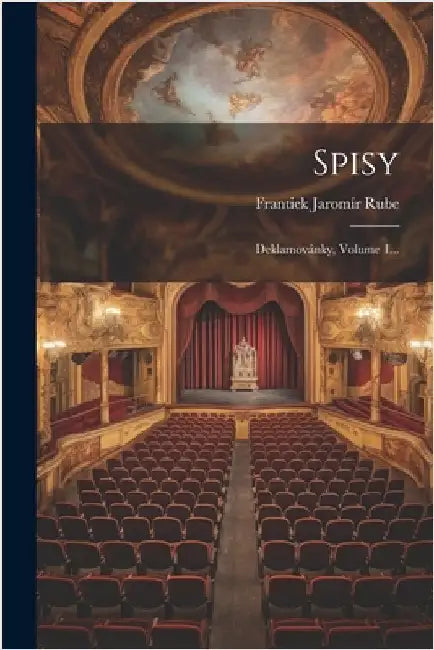Spisy: Deklamovánky, Volume 1... by Rube, Frantiek Jaromír
