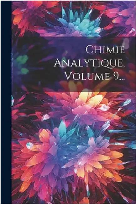 Chimie Analytique, Volume 9... by Anonymous