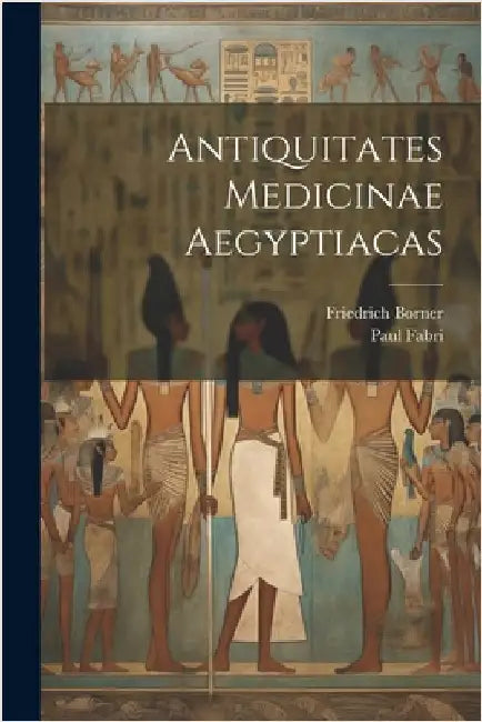 Antiquitates Medicinae Aegyptiacas by Borner, Friedrich