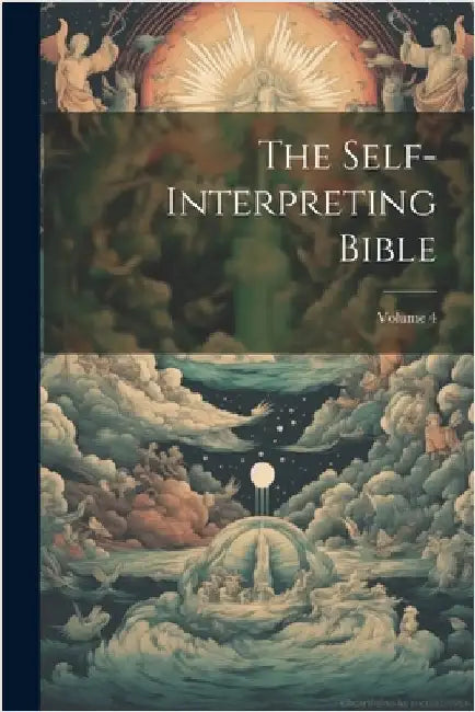 The Self-interpreting Bible; Volume 4 by Anonymous