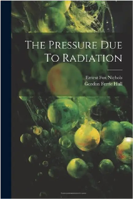 The Pressure Due To Radiation by Nichols, Ernest Fox