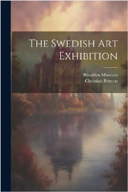 The Swedish Art Exhibition by Brinton, Christian
