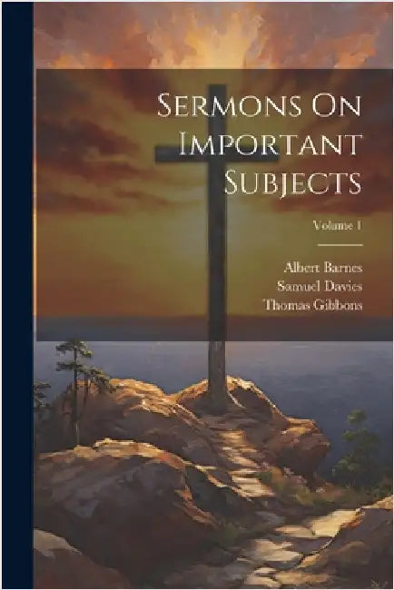 Sermons On Important Subjects; Volume 1 by Davies, Samuel