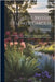 The British Flower Garden: Containing Coloured Figures And Descriptions Of The Most Ornamental And Curious Hardy Flowering Plants by Sweet, Robert