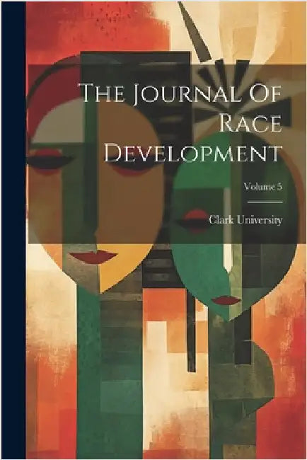 The Journal Of Race Development; Volume 5 by Clark University (Worcester, Mass ).