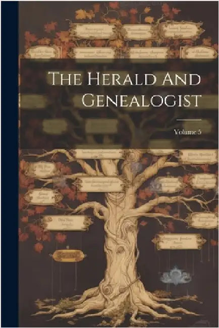 The Herald And Genealogist; Volume 5 by Anonymous