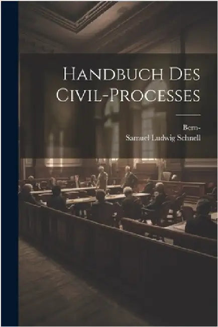 Handbuch des Civil-Processes by Schnell, Samuel Ludwig