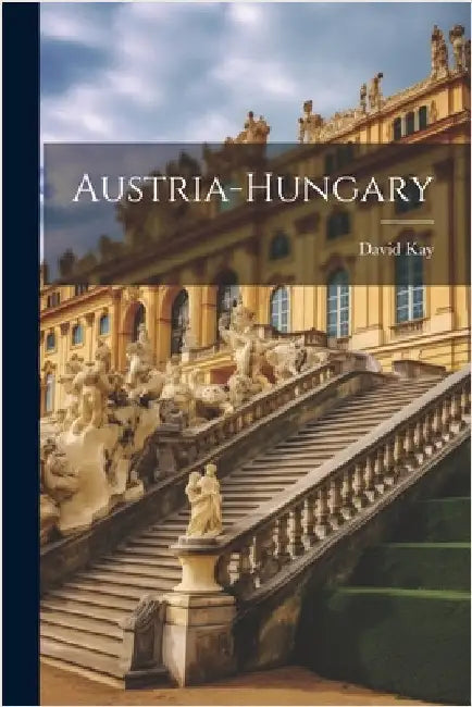 Austria-hungary by Kay, David
