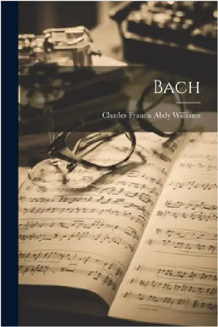 Bach by Williams, Charles Francis Abdy