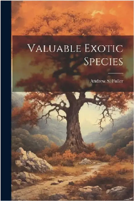 Valuable Exotic Species by Fuller, Andrew S.