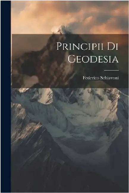 Principii Di Geodesia by Schiavoni, Federico