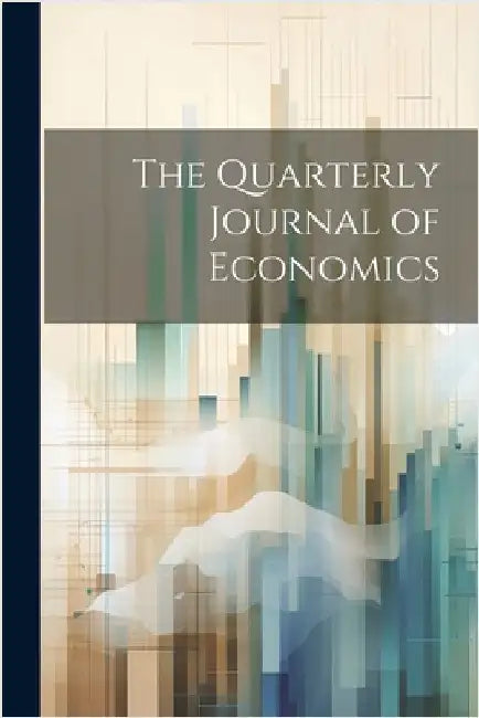 The Quarterly Journal of Economics by Anonymous