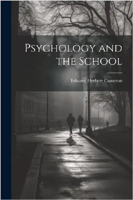Psychology and the School by Cameron, Edward Herbert